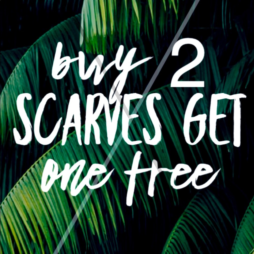 Buy 2 scarves get one for free.